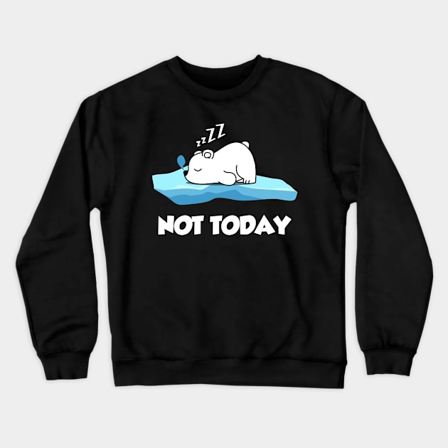 Funny polar bear Nope Not Today cute saying Crewneck Sweatshirt by SpruchBastler